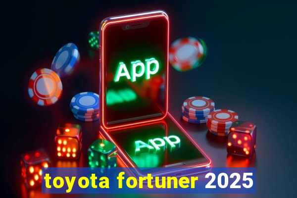 toyota fortuner 2025